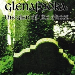 Glenafooka: Glen of the Ghost